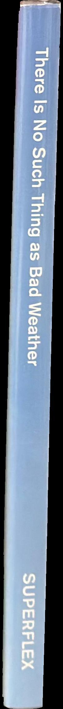 There is no such thing as bad weather / SUPERFLEX spine