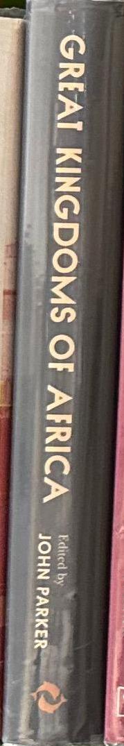 Great kingdoms of Africa / edited by John Parker ; foreword by David Adjaye spine