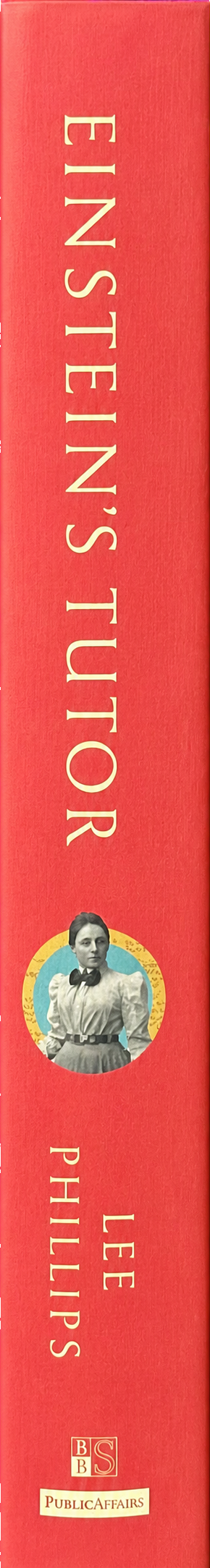 Einstein's tutor : the story of Emmy Noether and the invention of modern physics spine