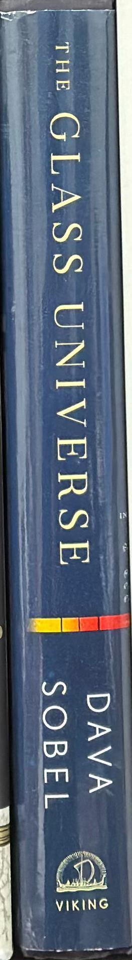 The glass universe : how the ladies of the Harvard Observatory took the measure of the stars / Dava Sobel spine