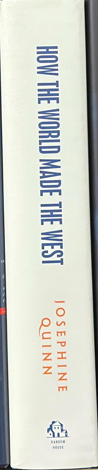 How the world made the West : a 4,000 year history / Josephine Quinn ; maps by Michael Athanson spine