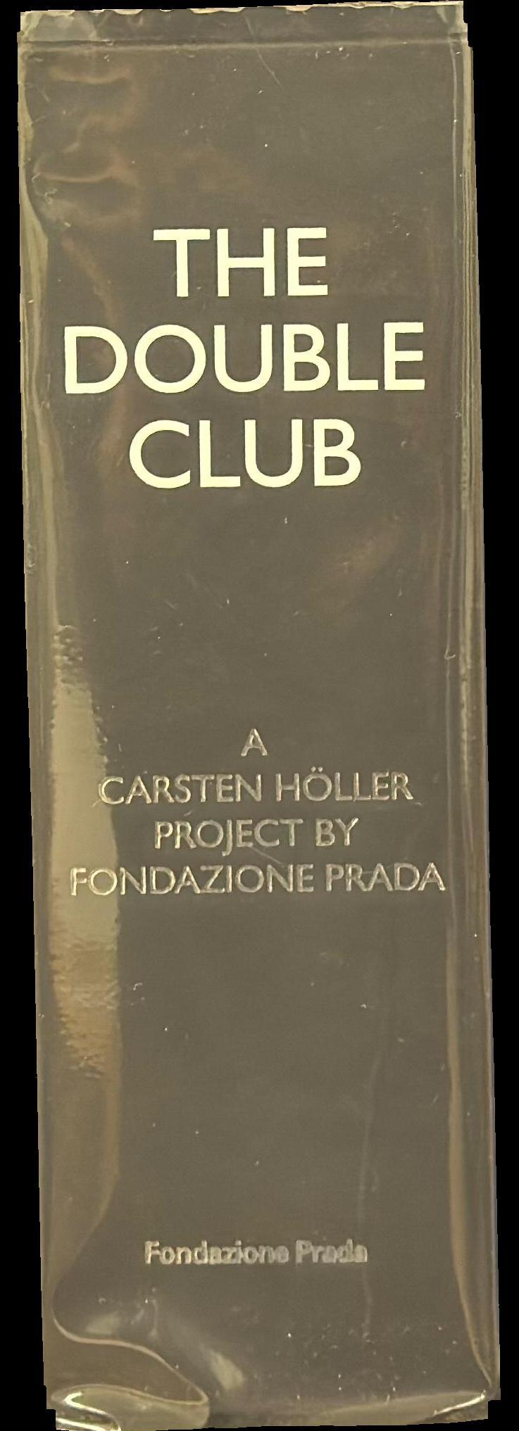 The Double Club : 20 November 2008-12 July 2009 : a Carsten Höller project / by Fondazione Prada spine