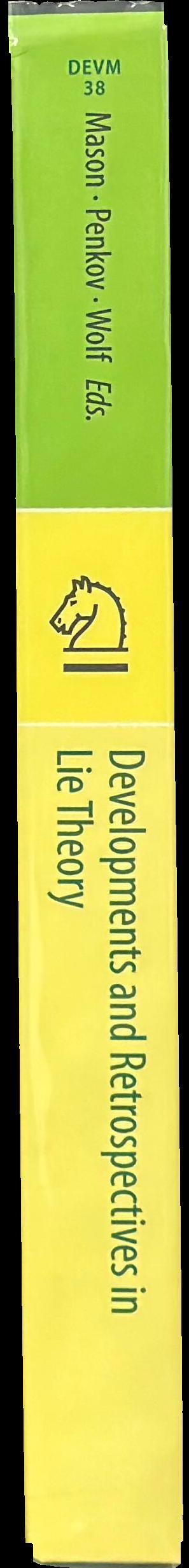 Developments and retrospectives in Lie theory : algebraic methods spine