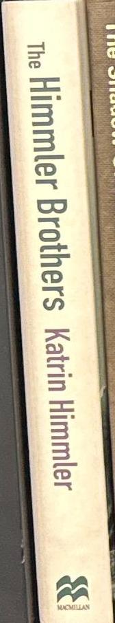 The Himmler brothers : a German family history / Katrin Himmler ; translated by Michael Mitchell spine