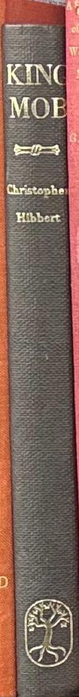 King mob : the story of Lord George Gordon and the riots of 1780 / by Christopher Hibbert spine