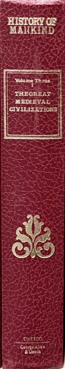 History of mankind, cultural and scientific development : volume III : the medieval civilisations, intoduction ; part one ; part two : section one  / by Gaston Wie, Vadime Elisseeff, Philippe Wolff and Jean Naudou spine