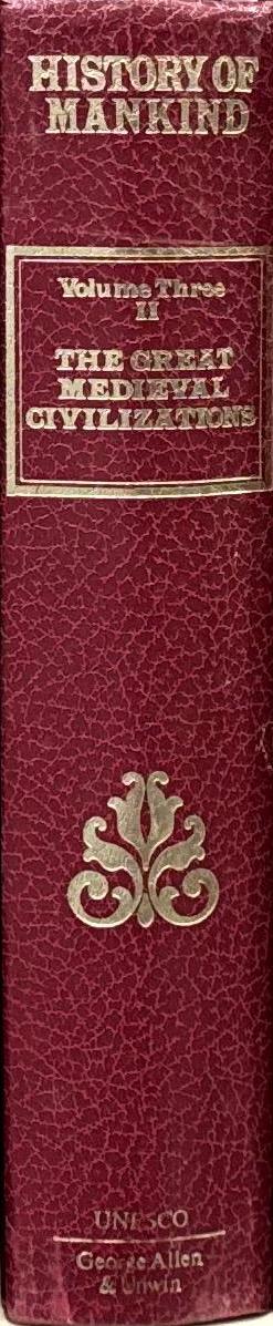 History of mankind, cultural and scientific development : volume III : the great medieval civilizations : part two : section two : part three spine