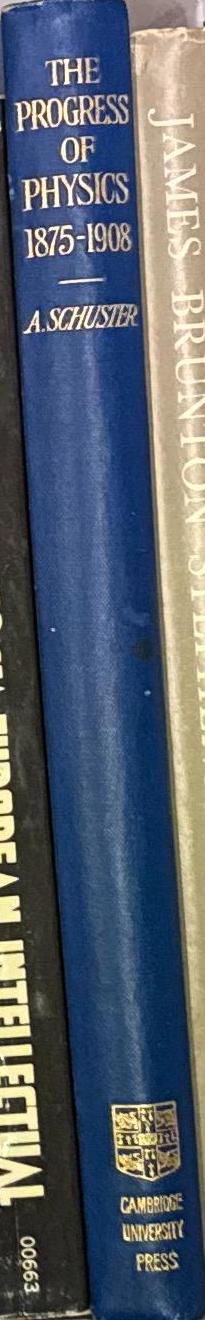 The progress of physics during thirty-three years 1875–1908 : four lectures delivered to the university of Calcutta during Marcg 1908 / Arthur Schuster spine