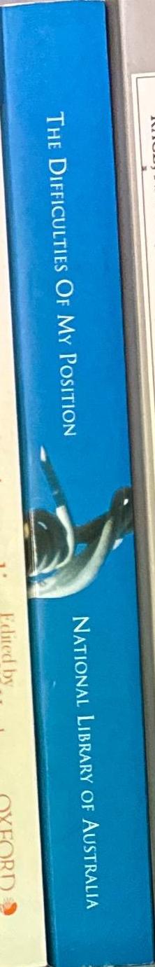 The difficulties of my position : the diaries of prison governor John Buckley Castieau, 1855–1884 / edited and introduced by Mark Finnane spine