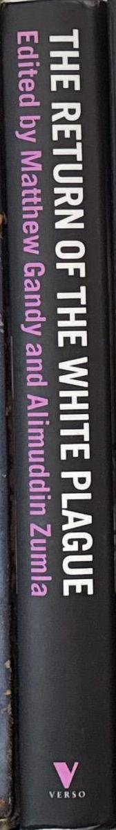 The return of the white plague : global poverty and the 'new' tuberculosis / edited by Matthew Gandy & Alimuddin Zumla spine