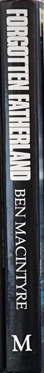 Forgotten fatherland : the search for Elisabeth Nietzsche / Ben Macintyre spine