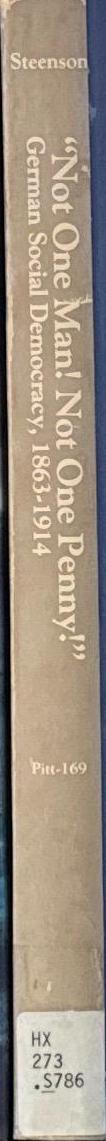 Not one man! not one penny! : German social democracy, 1863–1914 spine