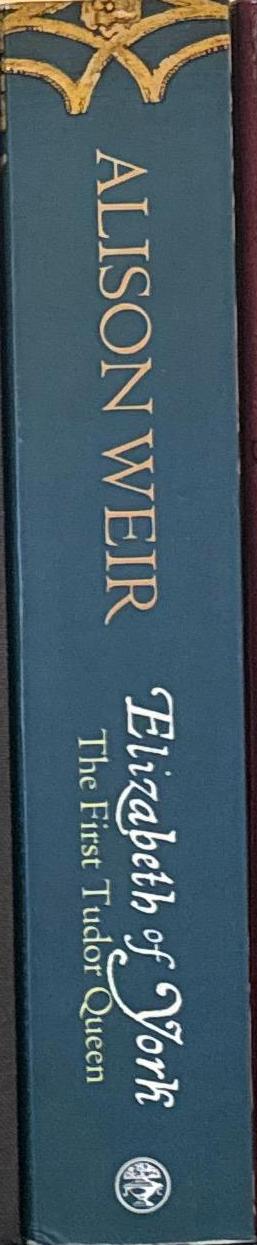 Elizabeth of York : the first Tudor queen / Alison Weir spine