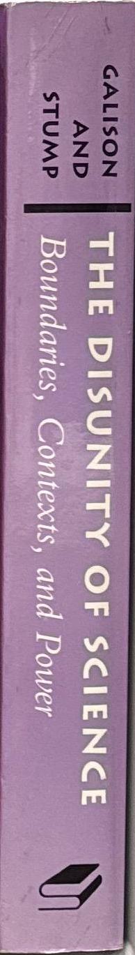 The disunity of science : boundaries, contexts, and power / edtied by Peter Galison and David J. Stump spine