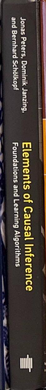 Elements of causal inference : foundations and learning algorithms spine