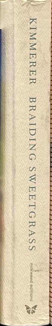 Braiding sweetgrass : Indigenous wisdom, scientific knowledge, and the teachings of plants spine