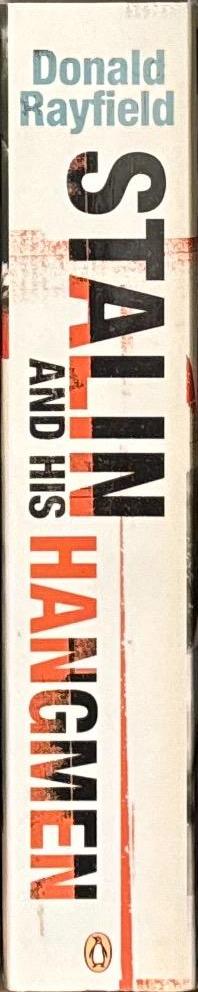 Stalin and his hangmen : an authoritative portrait of a tyrant and those who served him / Donald Rayfield spine