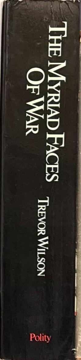 The myriad faces of war : Britain and the Great War, 1914–1918 / Trevor Wilson spine