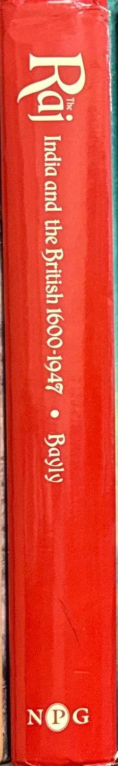 The Raj : India and the British 1600–1947 / general editor, C. A. Bayly ; with contributions by Brian Allen, Rajnarayan Chandavarkar, John Falconer spine