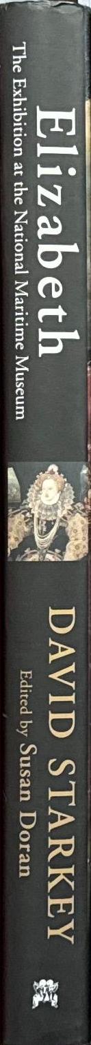 Elizabeth : the exhibition at the National Maritime Museum / guest curator, David Starkey ; edited by Susan Doran spine