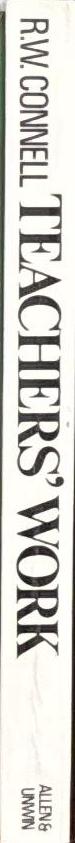 Teachers' work / R. W. Connell ; based on research done jointly with D. J. Ashenden, S. Kessler and G. W. Dowsett spine