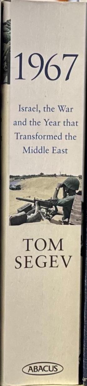 1967 : Israel, the war and the year that transformed the Middle East / Tom Segev spine