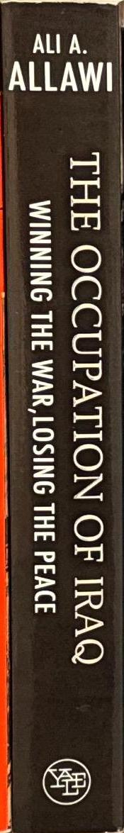 The occupation of Iraq : winning the war, losing the peace / Ali A. Allawi spine