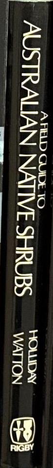 A field guide to Australian native shrubs / Ivan Holliday, Geoffrey Watton spine