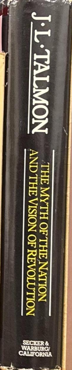 The myth of the nation and the vision of revolution: The origins of ideological polarisation in the twentieth century \ J. L. Talmon spine