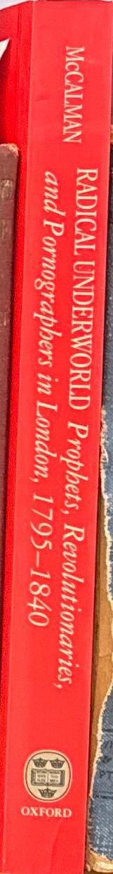 Radical underworld : prophets, revolutionaries, and pornographers in London, 1795–1840 \ Iain McMalman spine