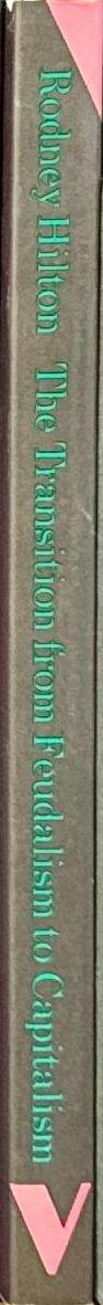 The transition from feudalism to capitalism /  Paul Sweezy ... [et al.] ; introduction by Rodney Hilton spine