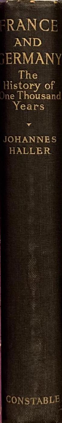 France and Germany : the history of one thousand years / by Professor Johannes Haller ; translated by Dora von Beseler spine