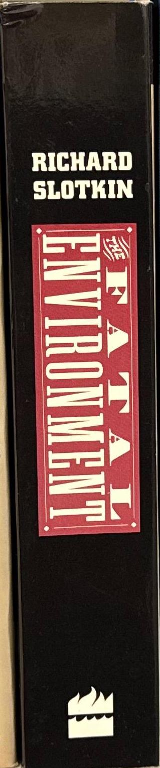 The fatal environment : the myth of the frontier in the age of industrialization 1800-1890 / by Richard Slotkin spine