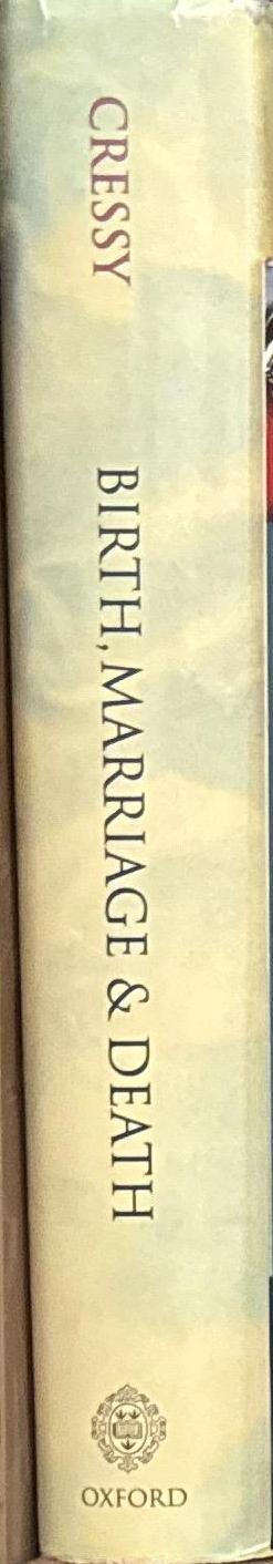 Birth, marriage, and death : ritual, religion, and the life-cycle in Tudor and Stuart England / David Cressy spine