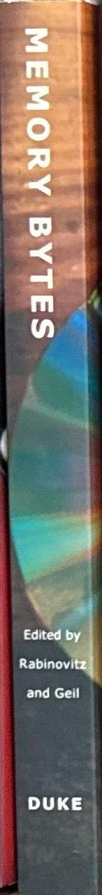 Memory bytes : history, technology, and digital culture / Lauren Rabinovitz and Abraham Geil, editors spine