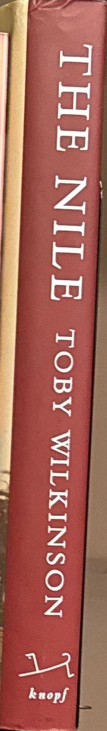 The Nile : a journey downriver through Egypt's past and present / Toby Wilkinson spine