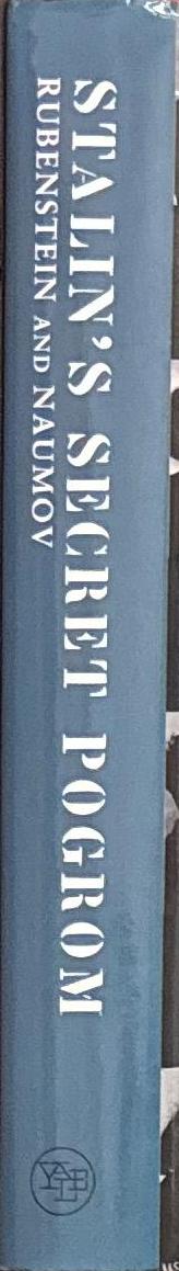 Stalin's secret pogrom : the postwar inquisition of the Jewish Anti-Fascist Committee / edited and with introduction by Joshua Rubenstein and Vladimir P. Naumov ; translated by Laura Esther Wolfson spine