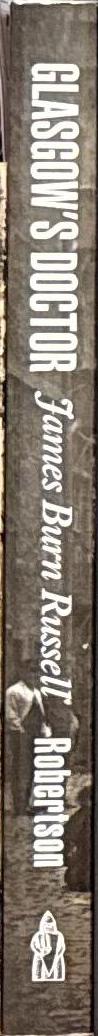 Glasgow's doctor : James Burn Russell, 1837-1904 / Edna Robertson spine