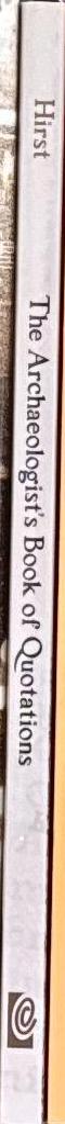 The archaeologist's book of quotations / K. Kris Hirst, editor spine