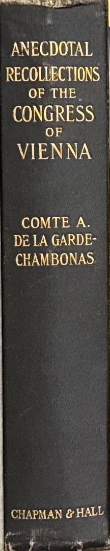 Anecdotal recollections of the Congress of Vienna / A. La Garde-Chambonas spine
