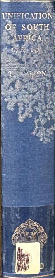 The unification of South Africa 1902–1910 /  L. M. Thompson spine