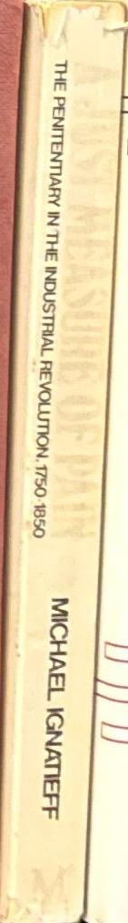 A just measure of pain : the penitentiary in the industrial revolution, 1750–1850 / Michael Ignatieff spine