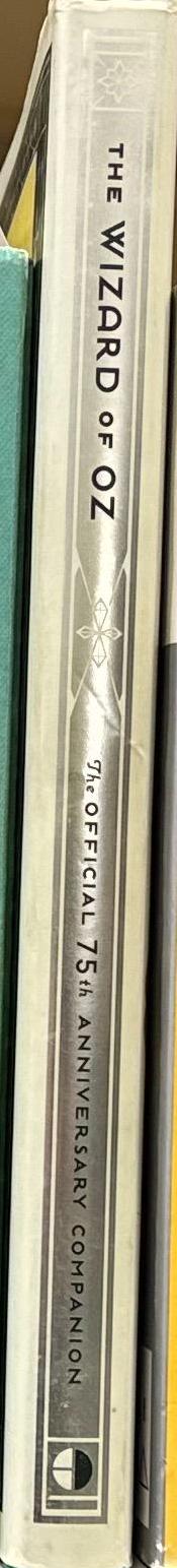 The wizard of Oz : the official 75th anniversary companion/ Jay Scarfone and William Stillman spine