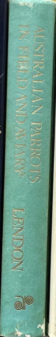 Australian parrots in field and aviary / Alan H. Lendon spine