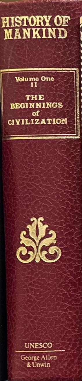 History of mankind : cultural and scientific development, volume one, part two : the beginnings of civilization / by Leonard Woolley spine
