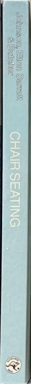 Chair seating : techniques in cane, rush, willow and cords / Kay Johnson, Olivia Elton Barratt, Mary Butcher spine