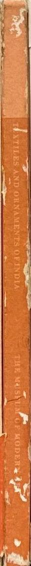 Textiles and ornaments of India : a selection of designs / edited, with a foreward, by Monroe Wheeler ; texts by Pupul Jaykar and John Irwin spine