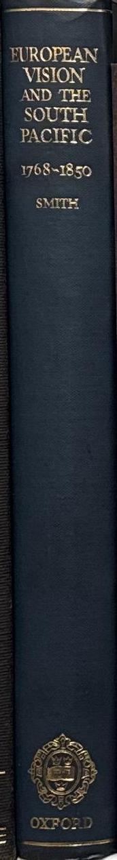 European vision and the South Pacific 1768–1850 : a study in the history of art and ideas / by Bernard Smith spine
