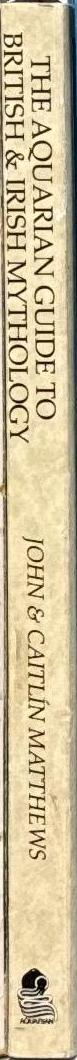 The Aquarian guide to British & Irish mythology / Caitlín and John Matthews : illustrated by Chesca Potter spine