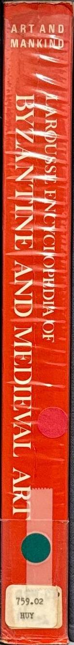 Larousse encyclopedia of Byzantine and medieval art / general editor Rene Huyghe spine